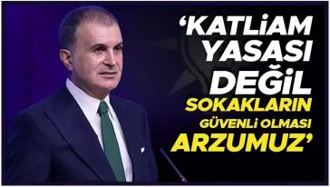 AK Parti Sözcüsü Ömer Çelik: "Katliam yasası diye sunulması haksızlık!"