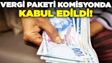 'Vergi paketi' komisyonda kabul edildi! Emekli maaşı, yurt dışı çıkış harcı zammı…