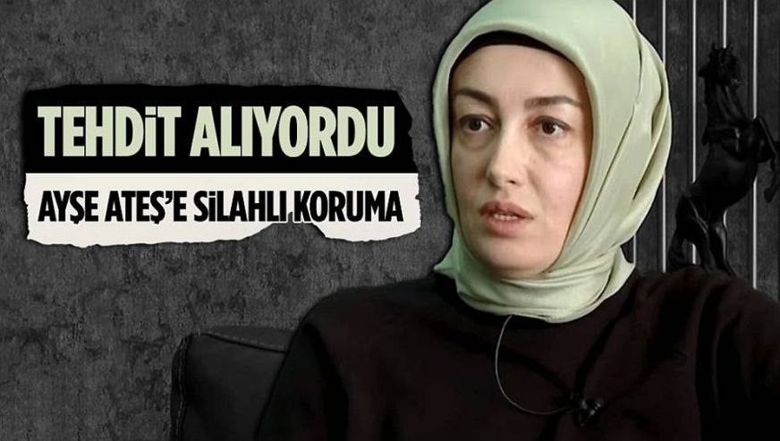 Ayşe Ateş'e tehditler arttı, koruma sayısı 8'e çıktı...