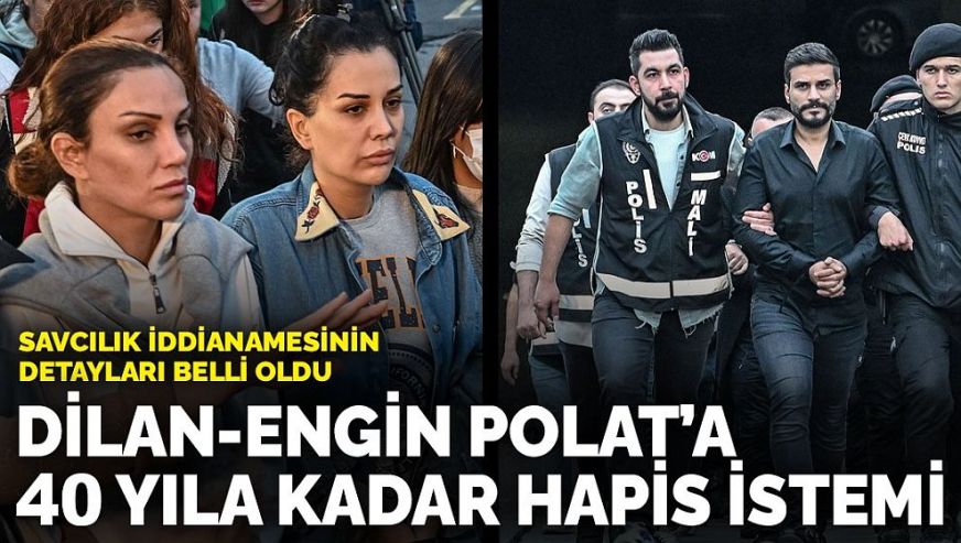 Dilan Polat- Engin Polat çifti için rekor hapis istemi! İddianamenin detayları ortaya çıktı!