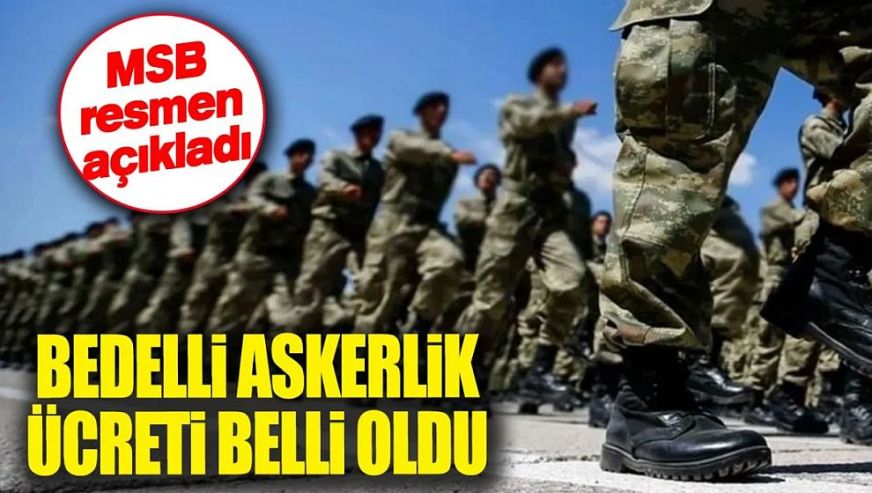 MSB, 'bedelli askerlik' ücretini açıkladı...