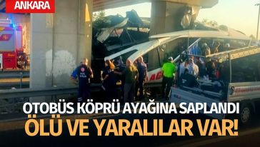 Ankara'da feci kaza! Yolcu otobüsü köprüye saplandı! Çok sayıda ölü ve yaralı var…