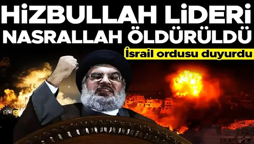 İsrail ordusu Hizbullah lideri Nasrallah'ın öldürüldüğünü açıkladı...