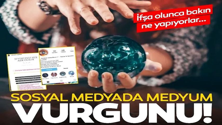 Sosyal medyada medyum vurgunu! 