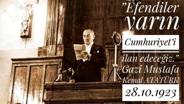 Bugün Atatürk'ün "Yarın Cumhuriyet ilan edeceğiz" sözünün yıldönümü...