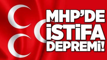 MHP’de istifa depremi! 8 ilçe başkanı görevlerini bıraktılar...