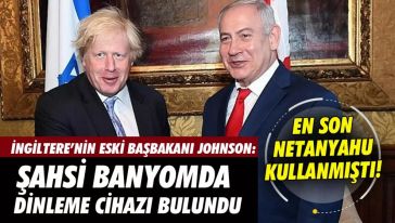  Yıllar sonra gelen itiraf… Netanyahu, Boris Johnson’un kişisel banyosunda ne yaptı?