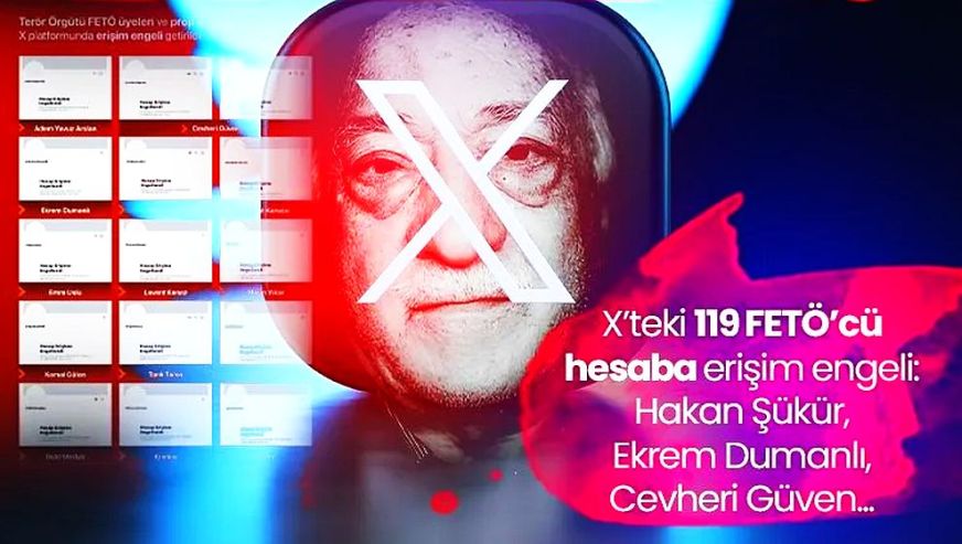 FETÖ'ye sosyal medyada 'X' darbesi! 119 FETÖ'cü hesaba erişim engeli kararı...