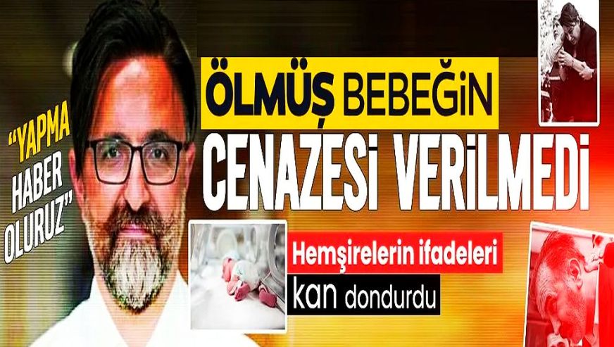 Hemşirenin konuşmaları 'yenidoğan çetesi' skandalının boyutunu gözler önüne serdi: “Siz deli misiniz? Haberlere çıkarsınız”