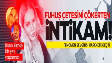 Fenomenlerin 'aşk kavgası' fuhuş çetesini çökertti..!