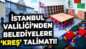 İBB'ye verilen süre doldu! İstanbul Valiliği'nden belediyelere kreş ve anaokulu bildirimi…