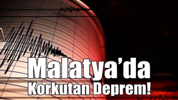 Malatya'da 4,9 büyüklüğünde korkutan deprem!