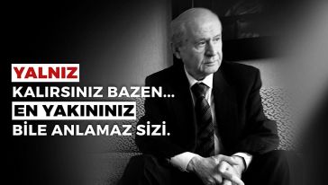 MHP'den dikkat çeken Devlet Bahçeli paylaşımı: “Yalnız kalırsınız bazen... En yakınınız bile anlamaz sizi!”