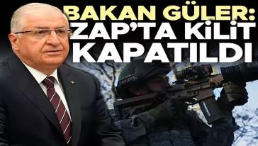 Milli Savunma Bakanı Yaşar Güler: "Zap'ta da kilit kapatılmıştır..!"