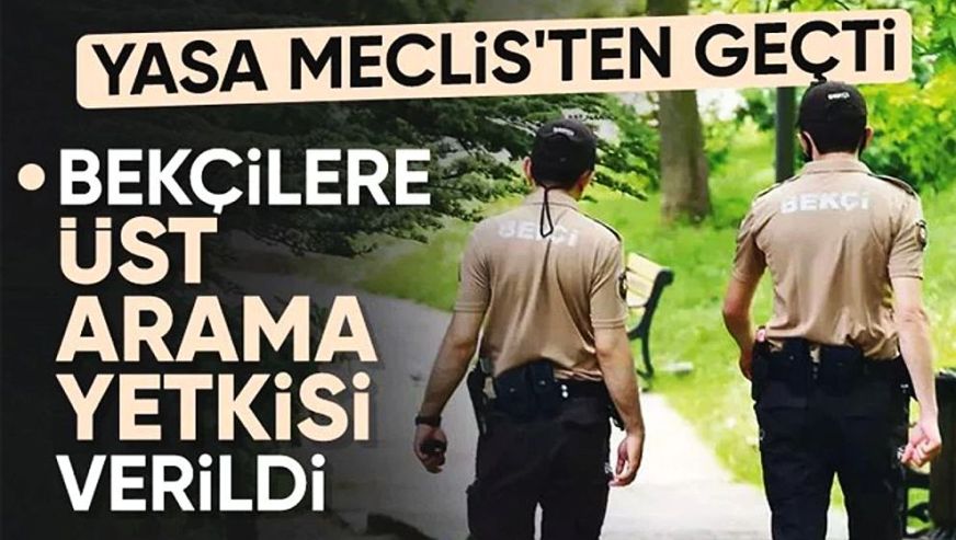 Bekçilere üst arama yetkisi verildi..!