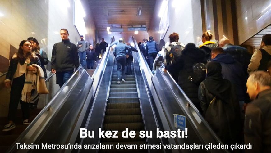 Taksim Metrosu’nda 'yürüyen merdiven ve çalışmayan asansör' çilesi sürüyor...