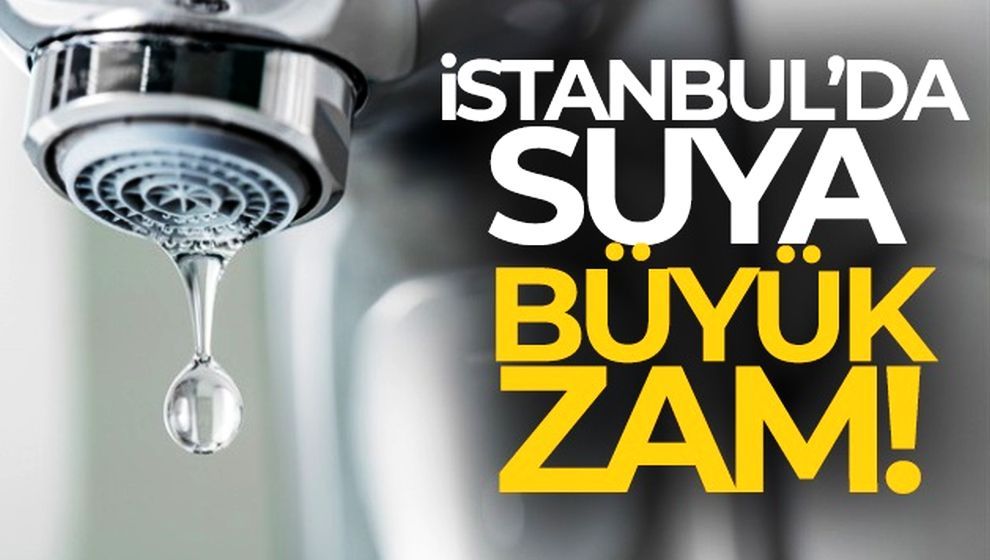 İstanbul'da 'suya dev zam!' İşte yeni tarife...