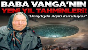 Baba Vanga'nın yeni yıl tahminleri! '2025'te uzaylıyla ilişki kuruluyor..!'