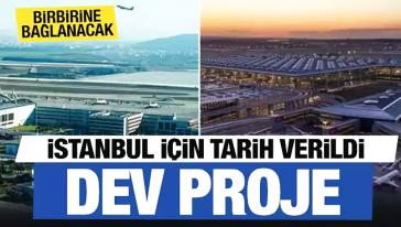 İstanbul'a dev proje! İstanbul Havalimanı ile Sabiha Gökçen Havalimanı birbirine bağlanıyor...