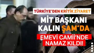 MİT Başkanı İbrahim Kalın Şam'da... Emevi Camii'nde namaz kıldı!