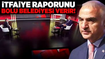 Bakan Mehmet Nuri Ersoy: "İtfaiye raporunu Bolu Belediyesi verir!"