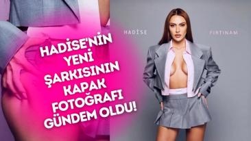 Hadise sınırları zorladı! 'Fırtınam' şarkısı için olay pozlar...