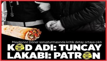 Maydonoz Döner operasyonunda kilit isim! Kod adı: Tuncay... 