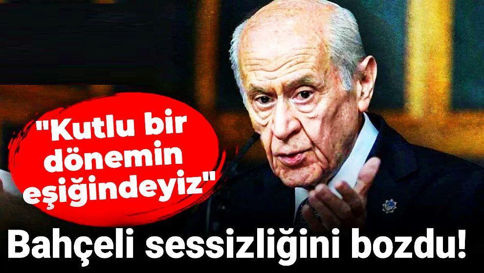 MHP Lideri Devlet Bahçeli sessizliğini bozdu: 