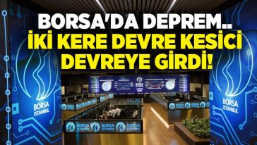 Borsa'da deprem... İkinci devre kesici..!