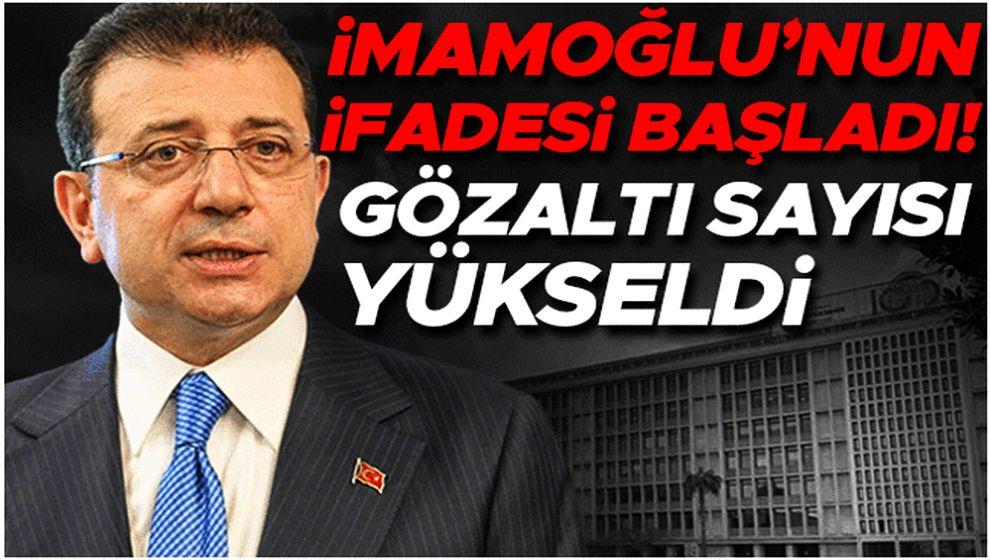 Ekrem İmamoğlu'nun ifadesi başladı! Gözaltı sayısı 90'a yükseldi...