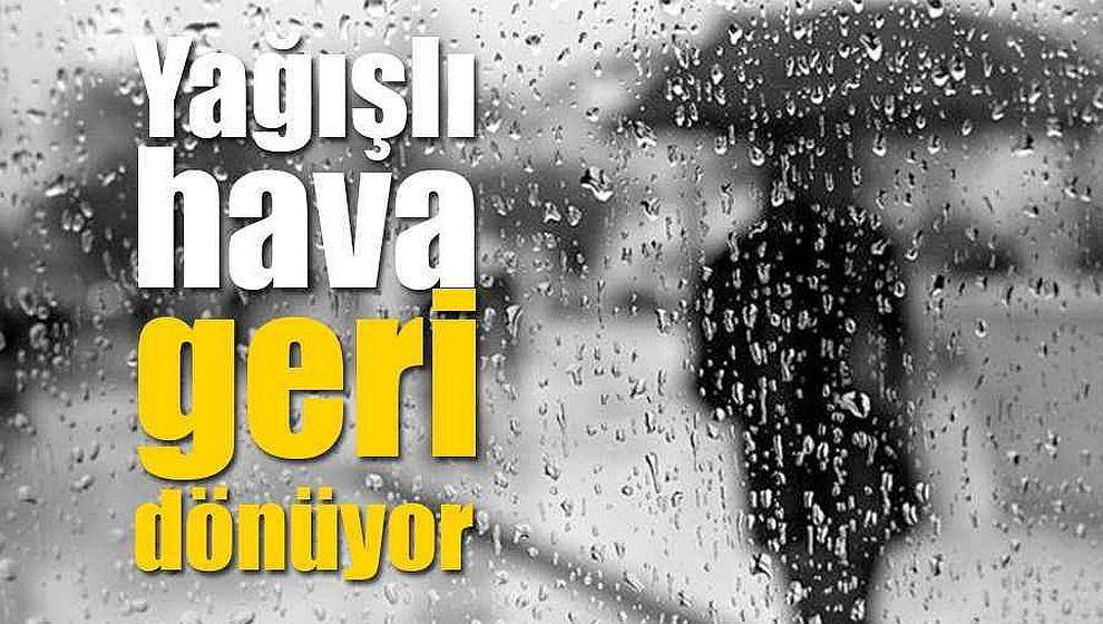 Meteoroloji açıkladı: Yağışlı hava geri geliyor...
