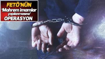Ankara'da FETÖ operasyonu! 'Mahrem imam' olarak görevlendirilen 33 kişi yakalandı...