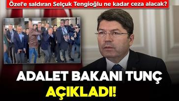 Bakan Tunç açıkladı... Özgür Özel'e saldıran 'evlat katilinin' cezası belli oldu! 