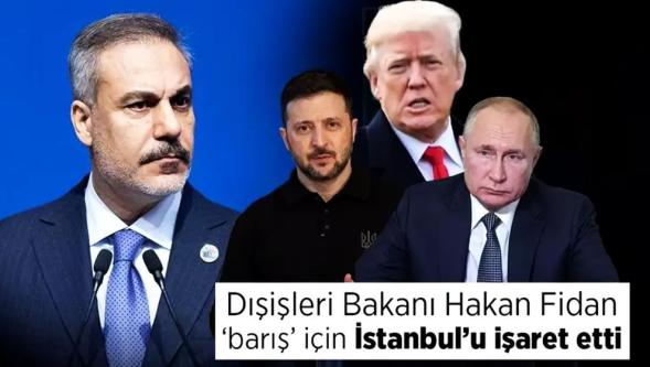 Dışişleri Bakanı Hakan Fidan, İstanbul'u işaret etti: "Trump, Putin ve Zelenskiy bir araya gelebilir..!"