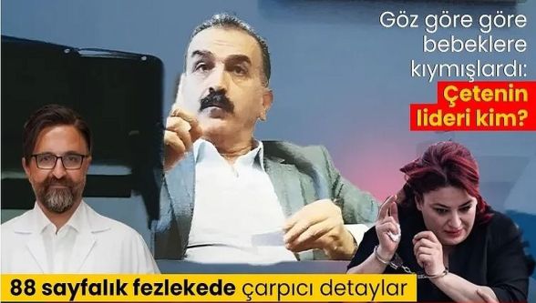Savcı örgütün ismini ilk kez açıkladı! Yenidoğan Çetesi davasının 88 sayfalık fezlekesinde çarpıcı detaylar...