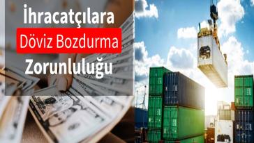 İhracatçının döviz bozdurma zorunluluğu yüzde 35'e çıktı...