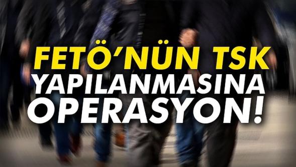 TSK'ya ve Emniyete FETÖ operasyonu... Çok sayıda askere gözaltı!