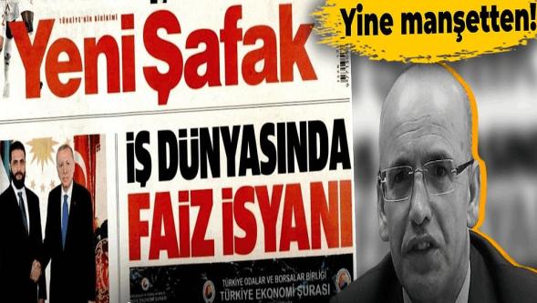 Yeni Şafak Mehmet Şimşek'i yine manşetten hedef aldı: "İş dünyasında faiz isyanı"