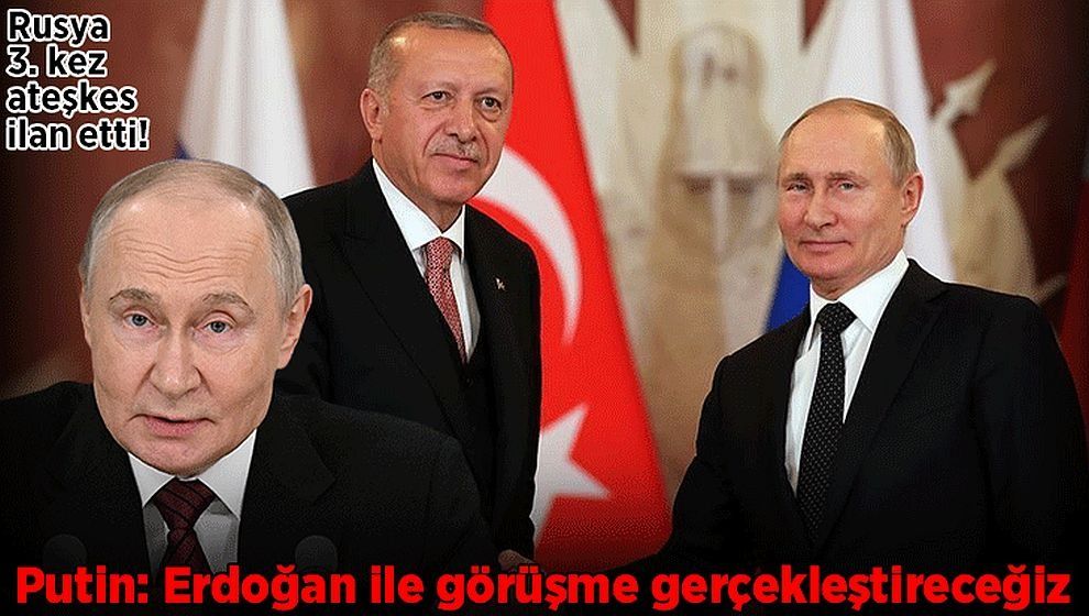 Rusya 3. kez ateşkes ilan etti! Putin, ateşkes için İstanbul'u işaret etti...