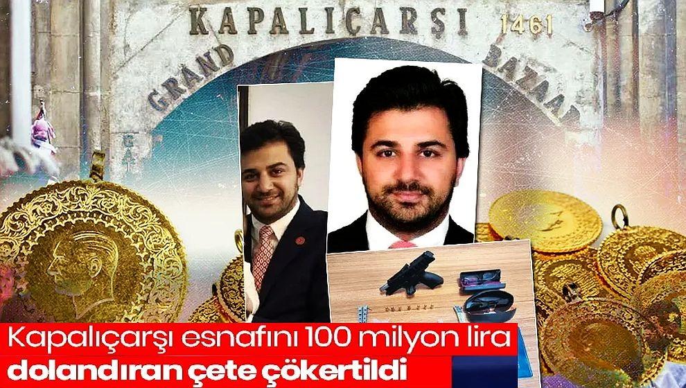 Kapalıçarşı’da sahte istihbaratçıdan büyük vurgun! 'Devlet Biziz' sözüyle kandırdılar...