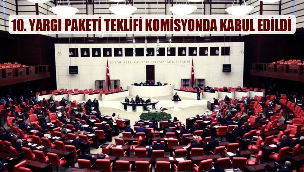 '10. Yargı Paketi', TBMM Adalet Komisyonunda kabul edildi...