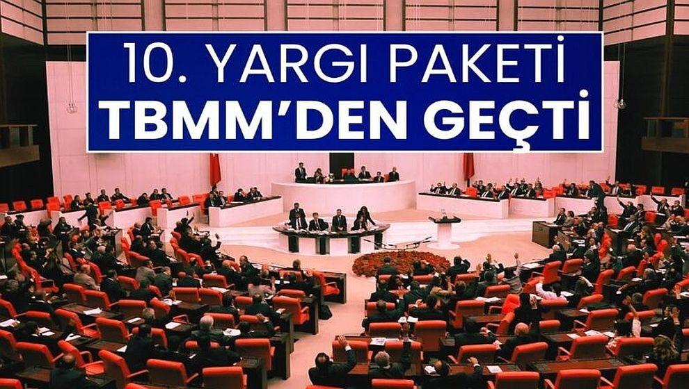 '10. Yargı Paketi' TBMM Genel Kurulu'nda kabul edildi! 8 madde çıkarıldı…