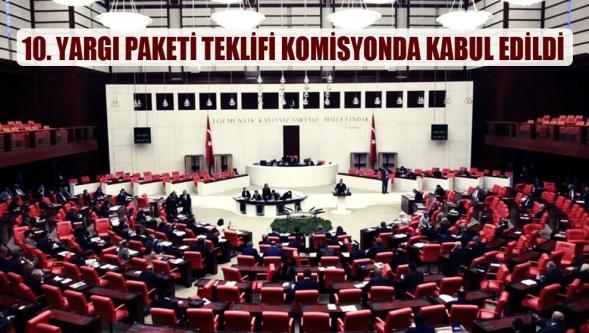 '10. Yargı Paketi', TBMM Adalet Komisyonunda kabul edildi...