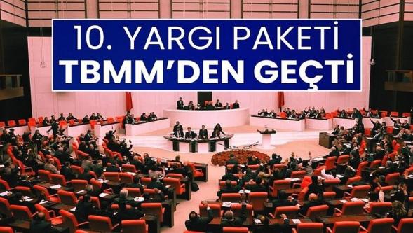 '10. Yargı Paketi' TBMM Genel Kurulu'nda kabul edildi! 8 madde çıkarıldı…