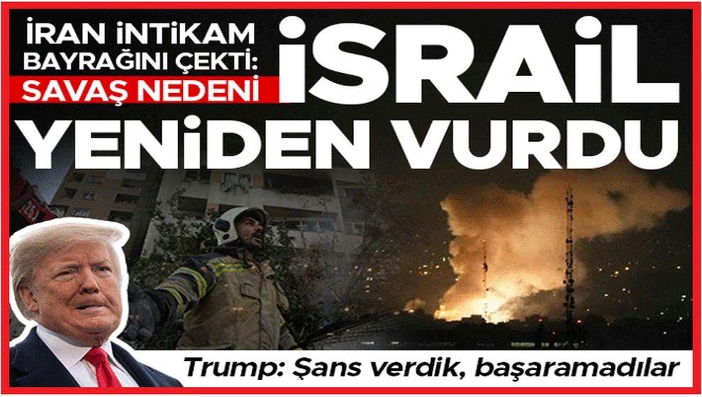 İsrail, İran'ı vuruyor! ABD Başkanı Trump: 