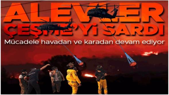 Çeşme yanıyor... Üç mahalle tahliye edildi..! Kara yolu ulaşıma kapatıldı!