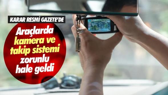 Araçlara kamera ve takip cihazı zorunluluğu! Resmi Gazete'de yayımlandı...