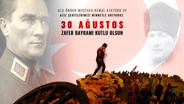 Bağımsızlık ve Özgürlük Mücadelemizin En Büyük Destanı '30 Ağustos Zafer Bayramı' Kutlu Olsun...