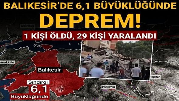 Balıkesir Sındırgı'da 6,1 büyüklüğünde deprem! 1 kişi hayatını kaybetti, 29 kişi yaralandı...