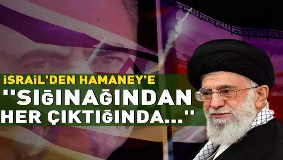 İsrail'den İran dini lideri Hamaney'e tehdit: ''Sığınağından her çıktığında...''